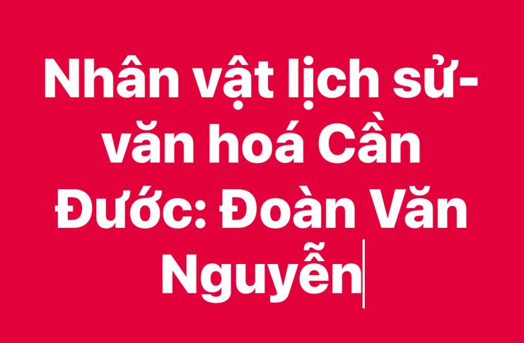 Nhân vật lịch sử-văn hoá Cần Đước: Đoàn Văn Nguyễn 1928 – 1969